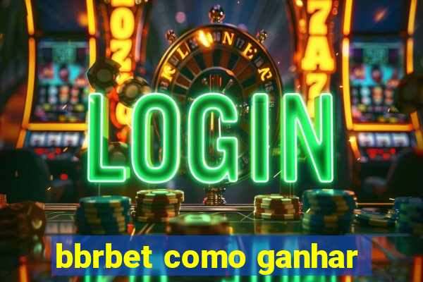 bbrbet como ganhar